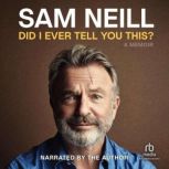 Did I Ever Tell You This?, Sam Neill