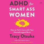 ADHD for Smart Ass Women, Tracy Otsuka