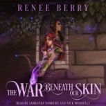 The War Beneath Our Skin, Renee Berry