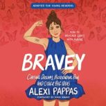 Bravey Adapted for Young Readers, Alexi Pappas