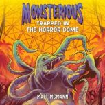 Trapped in the Horror Dome Monsterio..., Matt McMann