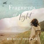 Fragments of Light, Michele Phoenix
