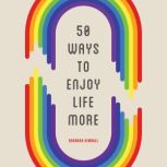 50 Ways to Enjoy Life More, Barbara Kimball