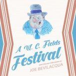 A W. C. Fields Festival, Joe Bevilacqua