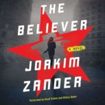 The Believer A Novel, Joakim Zander