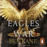 Eagles at War, Ben Kane