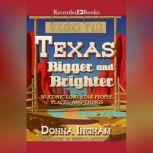 Texas Bigger and Brighter, Donna Ingham