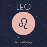 Leo The Art of Living Well and Finding Happiness According to Your Star Sign, Sally Kirkman