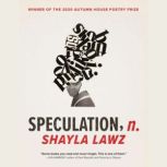 speculation, n., Shayla Lawz