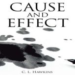 Cause and Effect, C. L. Hawkins