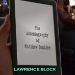 The Autobiography of Matthew Scudder, Lawrence Block