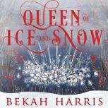 Queen of Ice and Snow, Bekah Harris