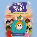 The Kids in Mrs. Zs Class Wyatt Hil..., Eliot Schrefer