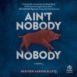 Aint Nobody, Nobody, Heather Harper Ellett