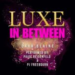 Luxe in Between, Cara Blaine