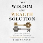 The Wisdom and Wealth Solution, Feroz Ansari