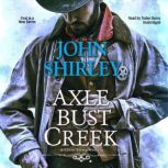Axle Bust Creek, John Shirley