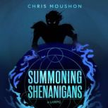 Summoning Shenanigans, Chris Moushon