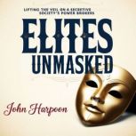Elites Unmasked, John Harpoon