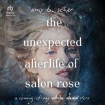 The Unexpected Afterlife of Salon Ros..., Amy B. Scher