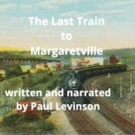 The Last Train to Margaretville, Paul Levinson