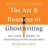 The Art  Business of Ghostwriting, Nicolas Cole
