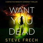 Want You Dead, Steve Frech