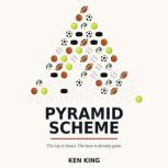 Pyramid Scheme, Ken King