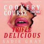 Cookery course turns a Trifle delicious Lesbian BDSM Gangbang Erotica, Sadie Gray