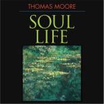 Soul Life, Thomas Moore