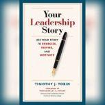 Your Leadership Story, Tim Tobin