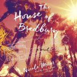 The House of Bradbury A Novel, Nicole Meier