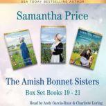 The Amish Bonnet Sisters Boxed Set Books 19 - 21 (The Unsuitable Amish Wedding, Her Amish Secret, Amish Harvest Mayhem Amish Romance, Samantha Price