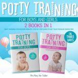 Potty Training for Boys and Girls in Three Days 2 Books in 1: Baby Training for Modern Parents. Step-by-Step Guide to Get Your Toddler Diaper Free, Mrs Mary Van Tiddler