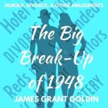 The Big Break-Up of 1948, James Grant Goldin
