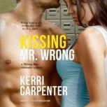 Kissing Mr. Wrong A Wrong Man Romantic Comedy, Kerri Carpenter