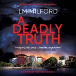 A Deadly Truth, LM Milford