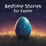 Bedtime Stories for Easter, Andrew David Moore Johnson