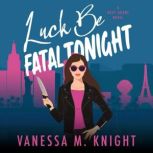 Luck be Fatal Tonight, Vanessa M. Knight