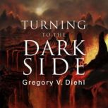 Turning to the Dark Side, Gregory V. Diehl