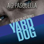 Yard Dog, A. G. Pasquella