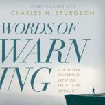 Words of Warning: For Those Wavering Between Belief and Unbelief, Charles H. Spurgeon