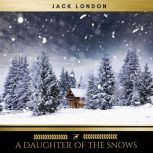A Daughter of the Snows, Jack London