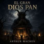 El Gran Dios Pan, Arthur Machen