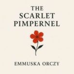 The Scarlet Pimpernel, Emmuska Orczy