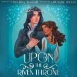 Upon the Riven Throne, Melissa Wright