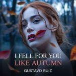 I fell for you like autumn, Gustavo Luiz