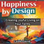 Happiness by Design, Caleb David