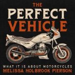 The Perfect Vehicle, Melissa Holbrook Pierson