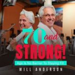 70 and Strong!, Will Anderson